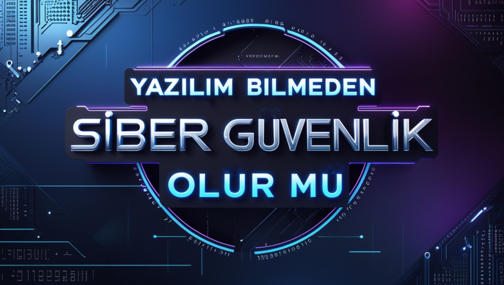 yazılım-bilmeden-siber-güvenlik